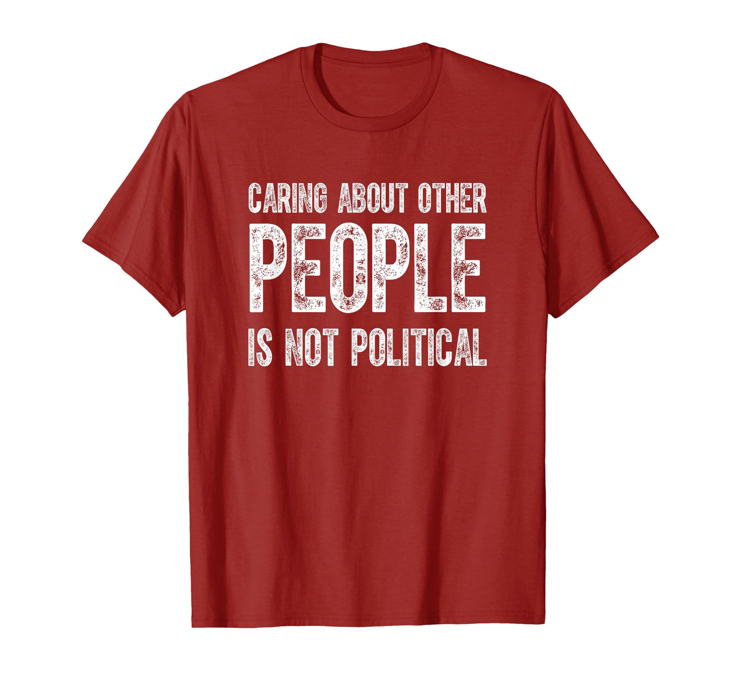 Caring About Other People Is Not Political Quote Funny T-Shirt