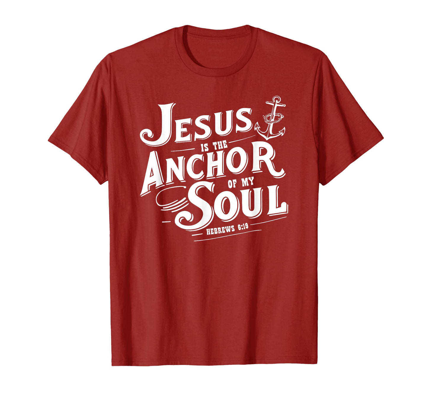 Jesus is The Anchor of My Soul Hebrews 6:19 Bible Verse Gift T-Shirt