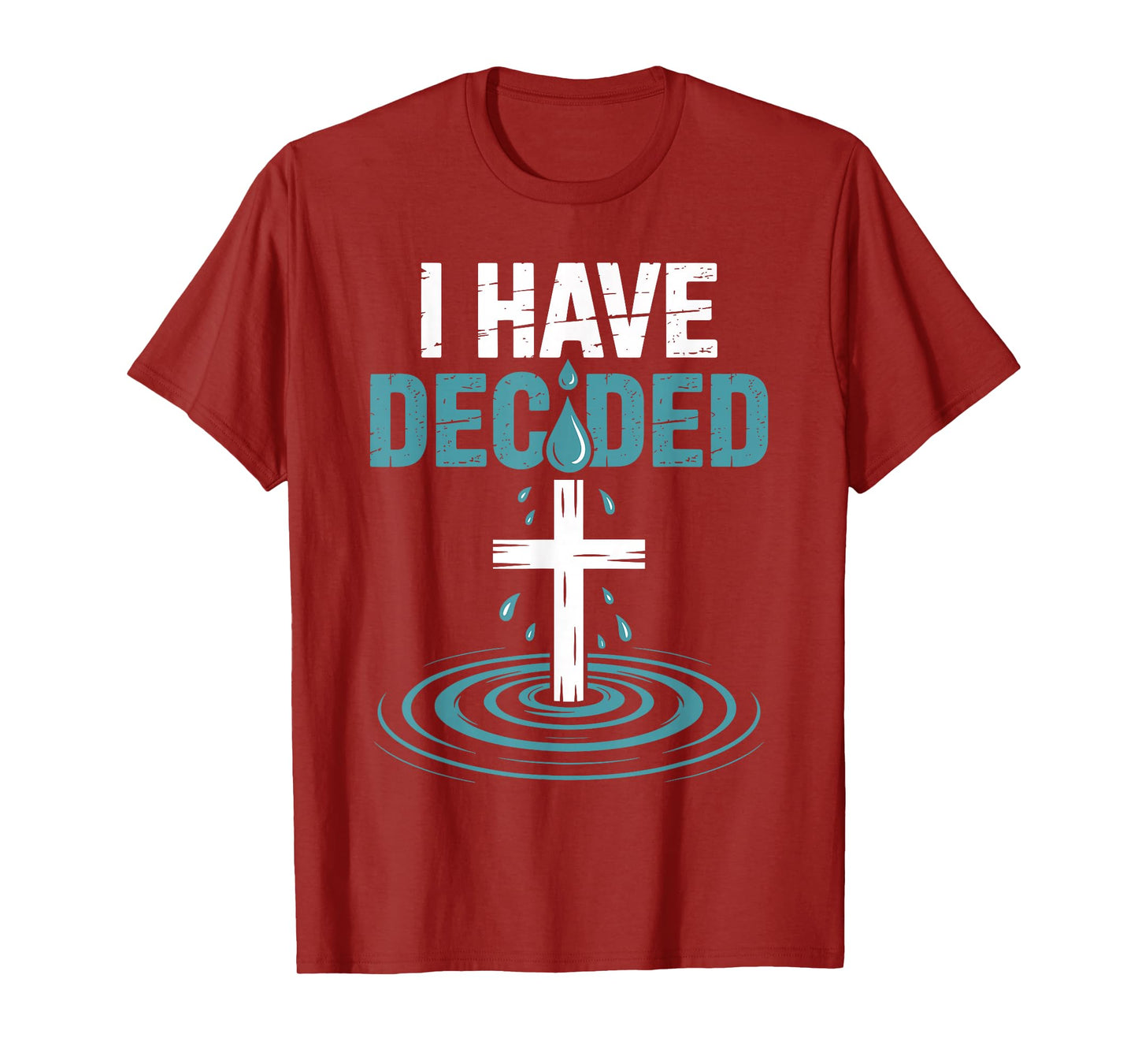 I Have Decided Christian Baptism Commitment Cross Faith T-Shirt