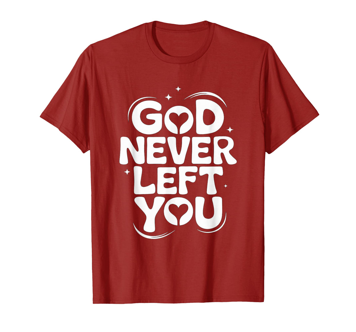 GOD Never Left You T-Shirt