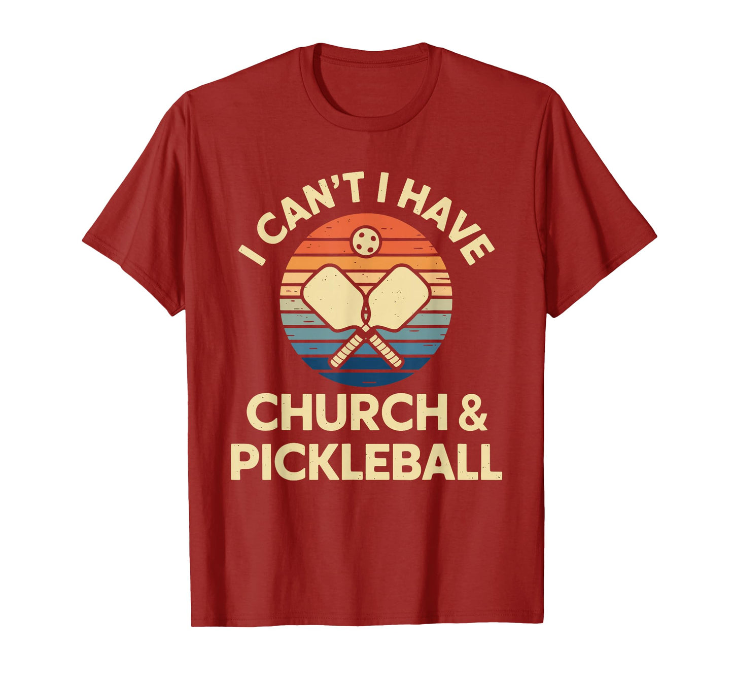 I Can't I Have Church And Pickleball T-Shirt