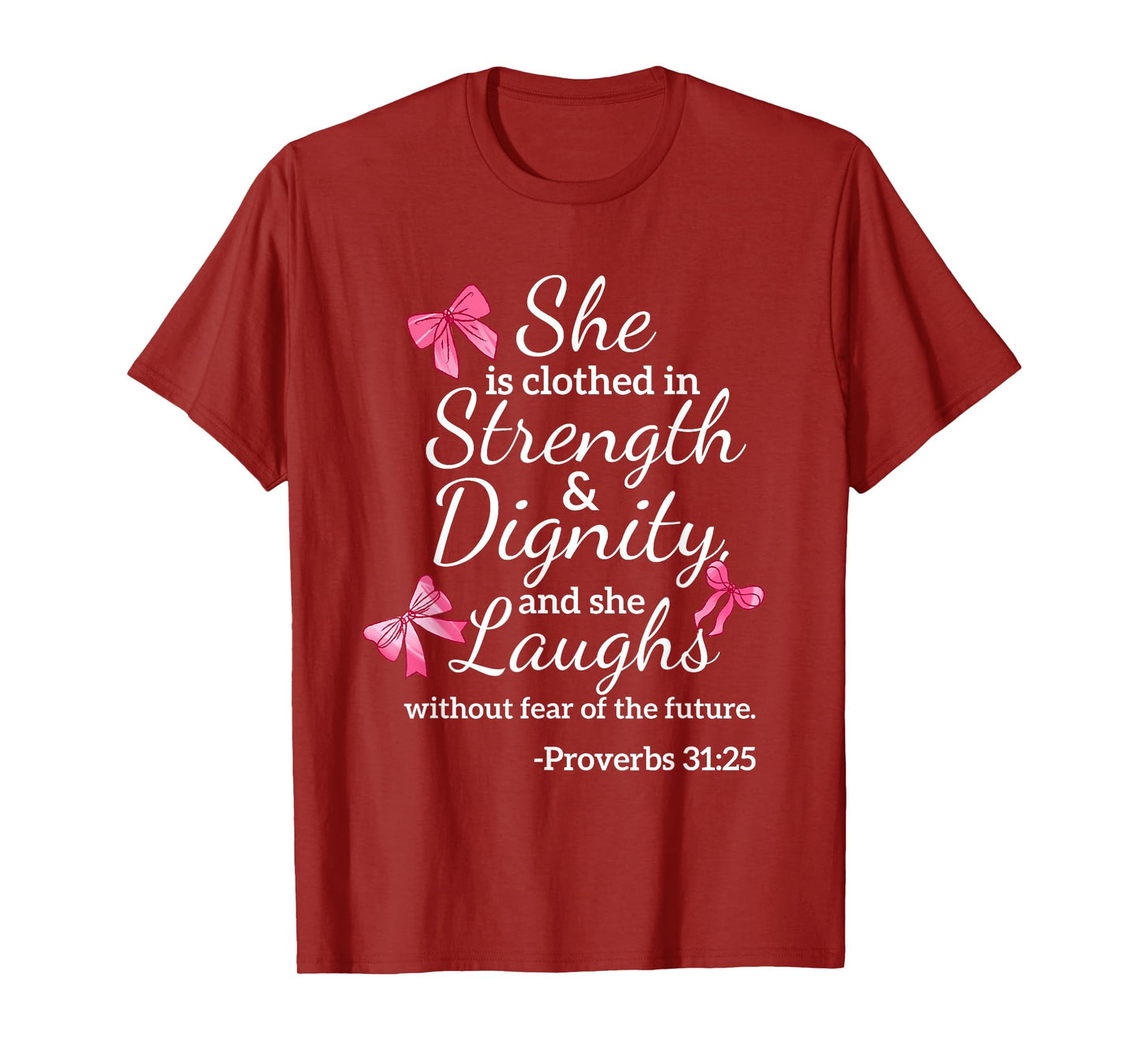 She is Clothed Strength Dignity Proverbs 31:25 Bow Christian T-Shirt