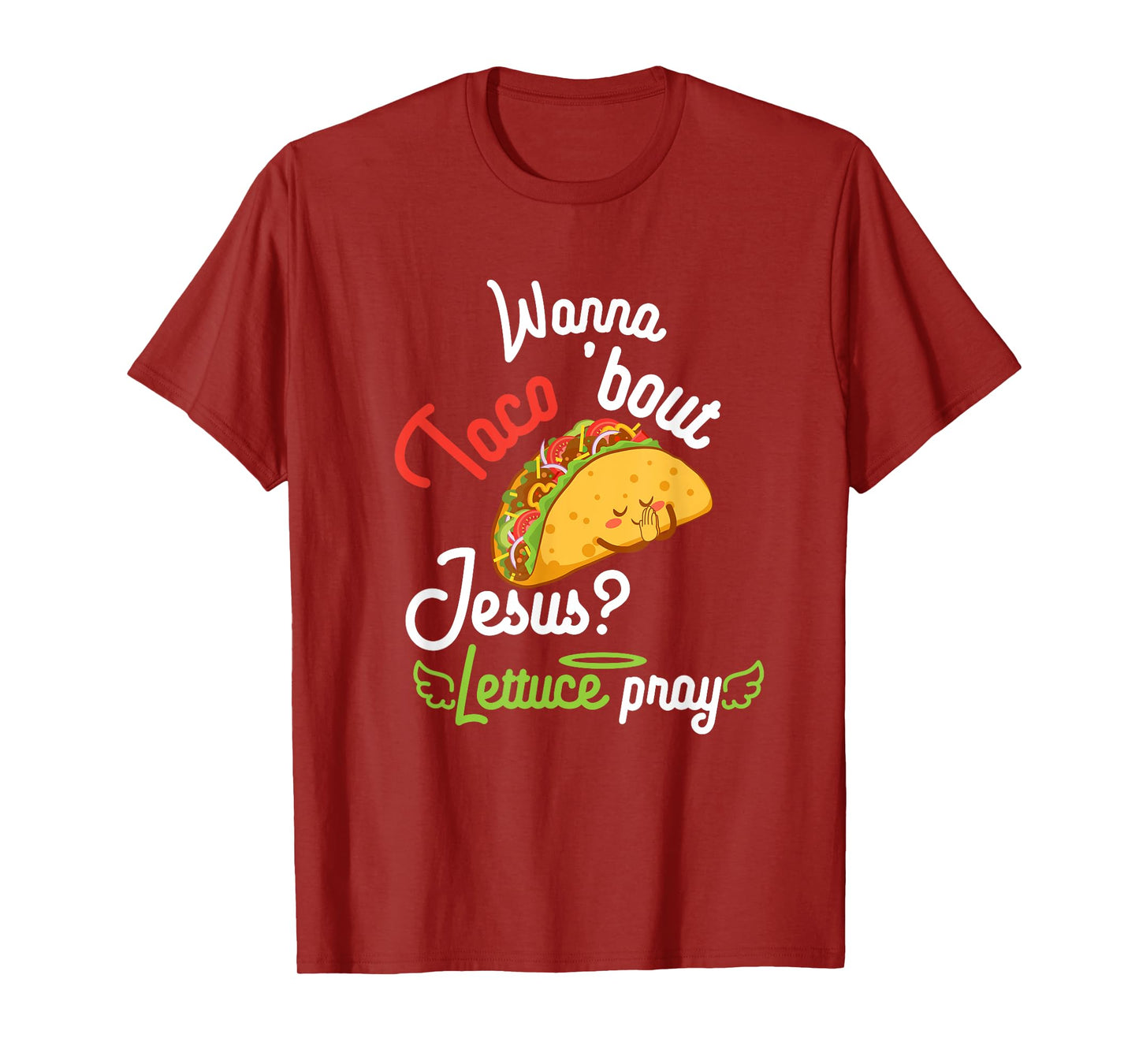 Wanna Taco 'Bout Jesus? Lettuce Pray Funny Christian Gift T-Shirt