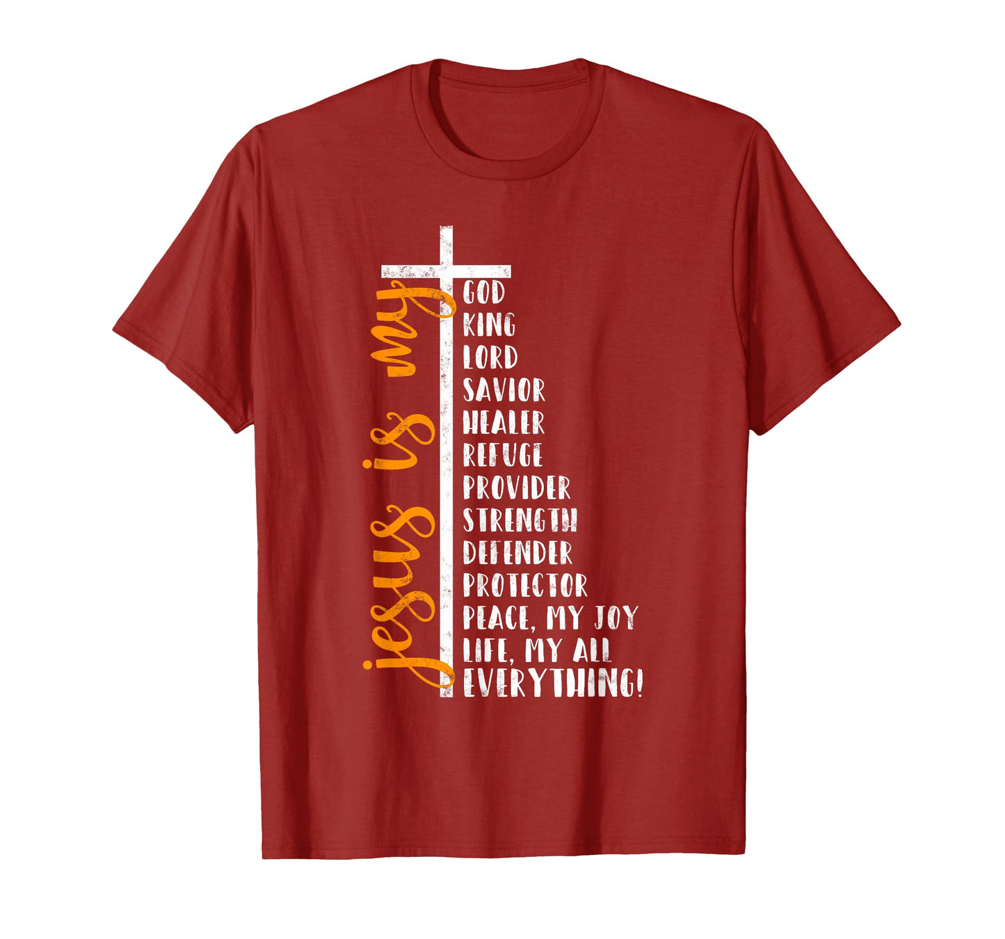 Jesus is my all my everything my god lord savior Cross T-Shirt