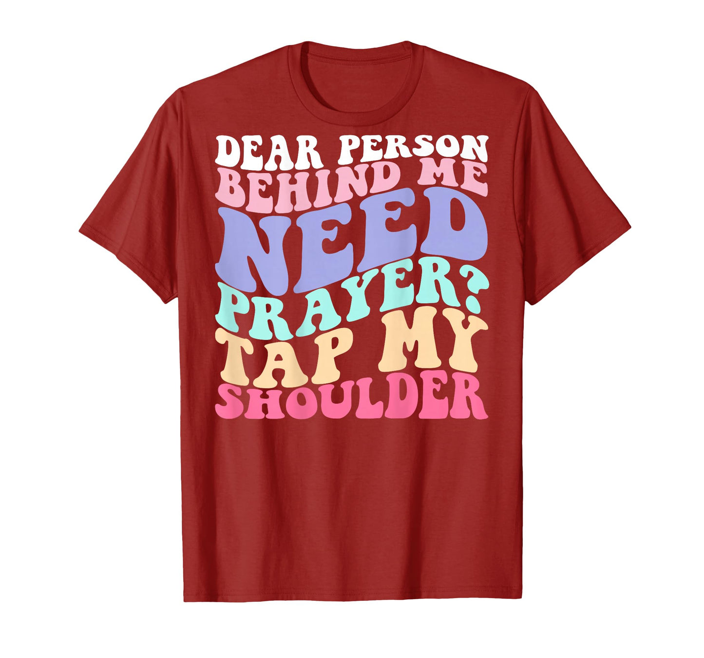 Dear Person Behind Me Need Prayer Tap My Shoulder T-Shirt