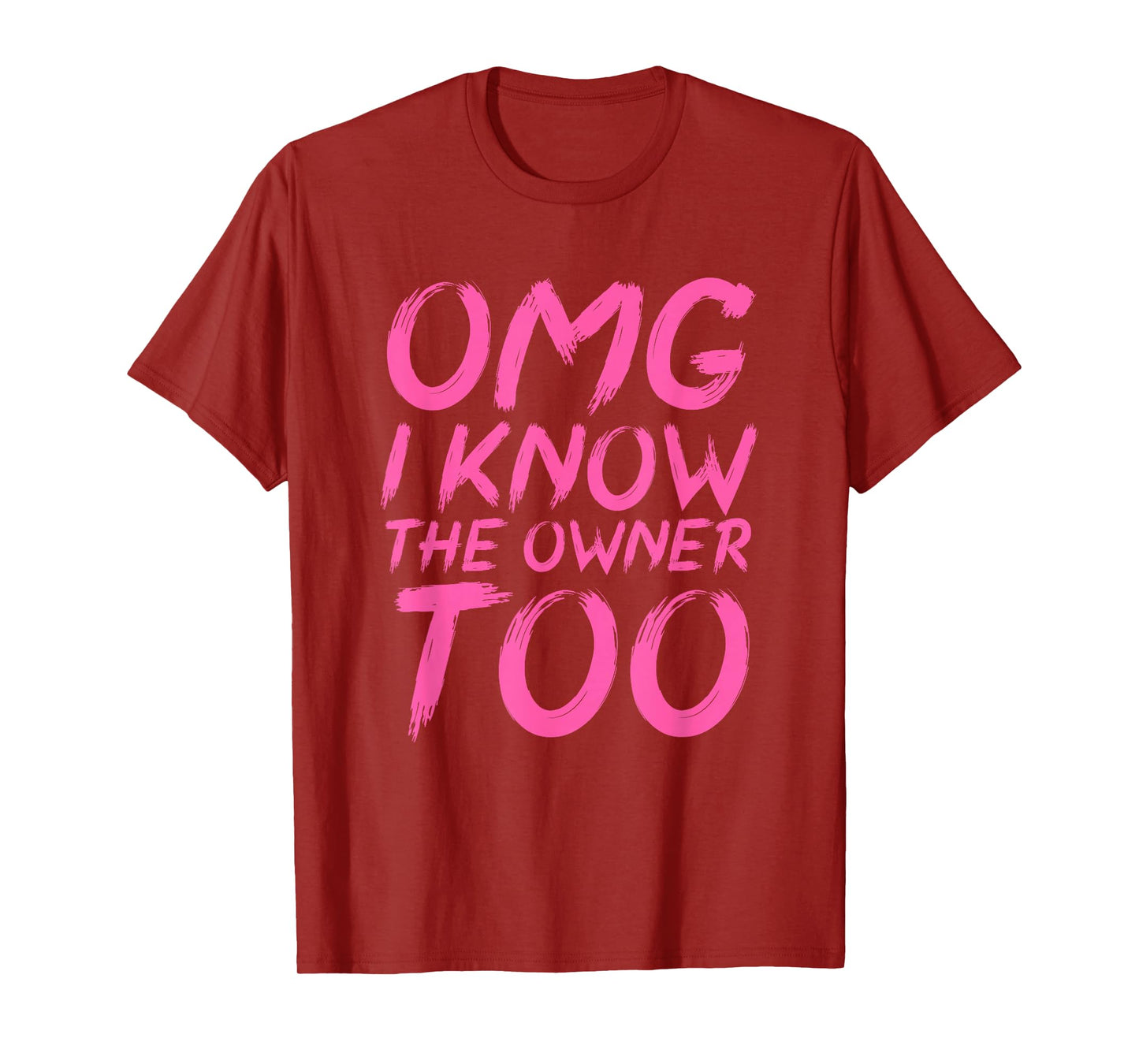 OMG I Know The Owner Too Funny Quote T-Shirt