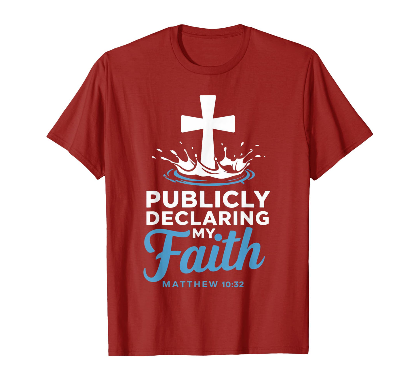 Declaring Faith Water Baptism Bible Verse Christian Baptized T-Shirt