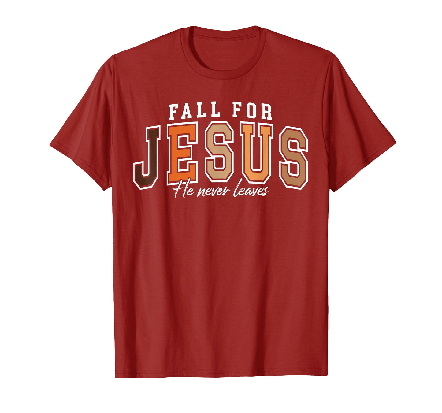Fall for Jesus He Never Leaves Christian Faith Autumn Season T-Shirt