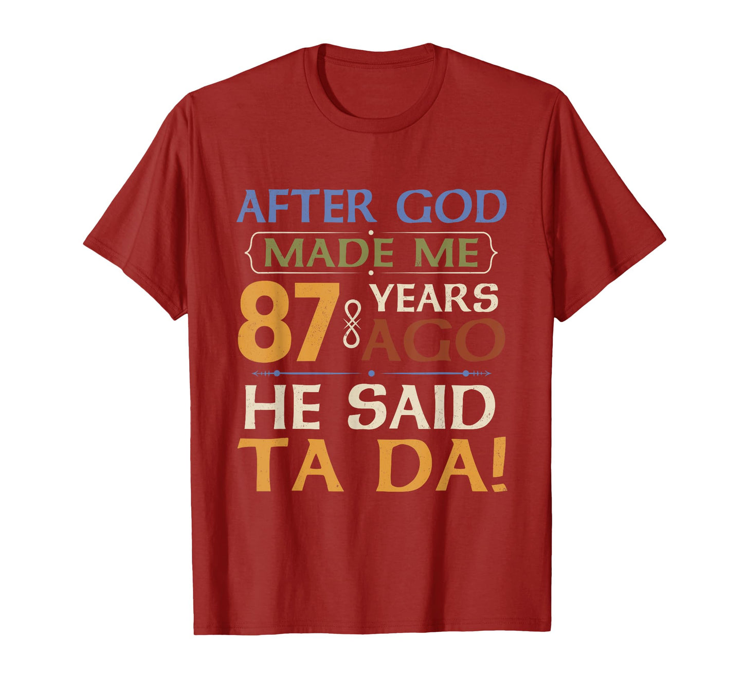 Funny 87th Birthday 87 Years Ago God Said Ta Da 87 Year Old T-Shirt