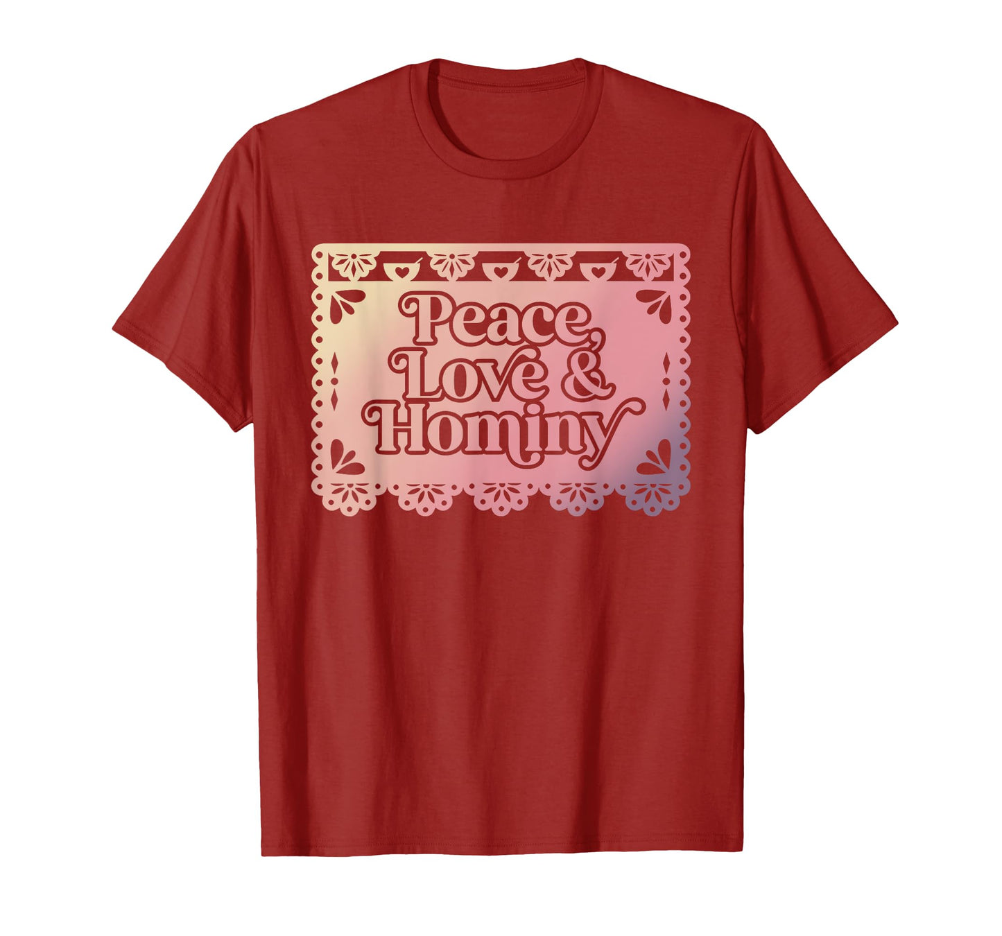 Peace Love & Hominy Funny Design T-Shirt