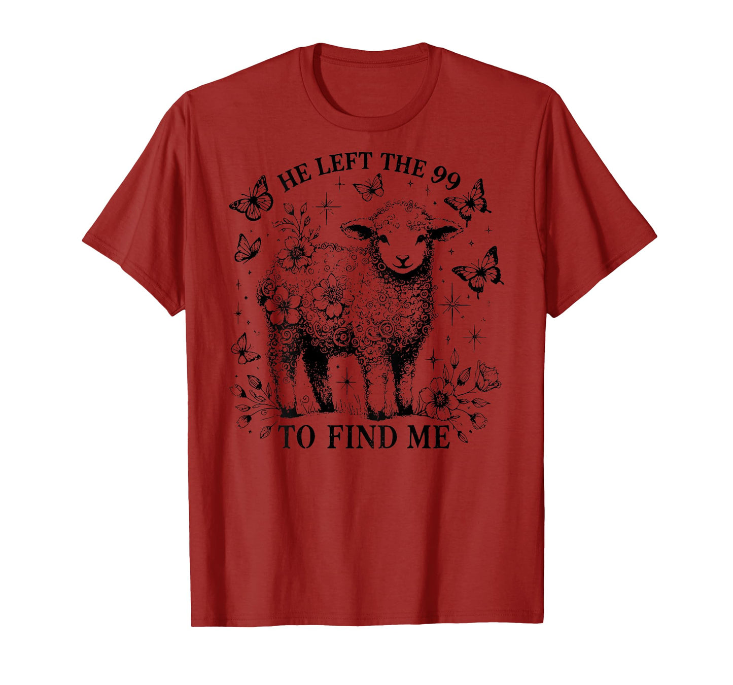 He Left The 99 To Find Me, Religious, Jesus - On Back T-Shirt