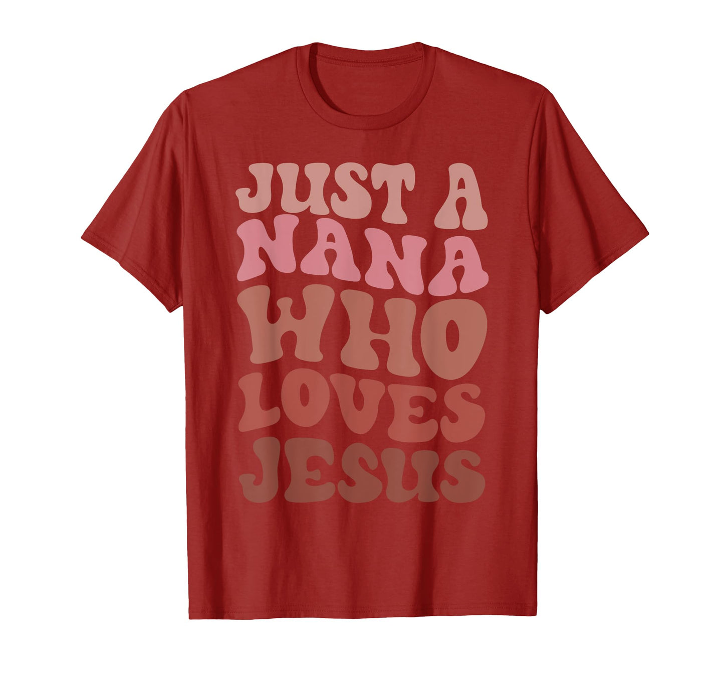 Just A Nana Who Loves Jesus Christian Funny Mothers Day T-Shirt