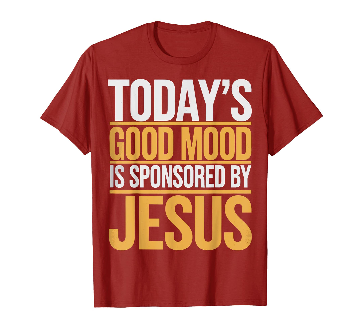 Today's Good Mood Is Sponsored By Jesus T-Shirt
