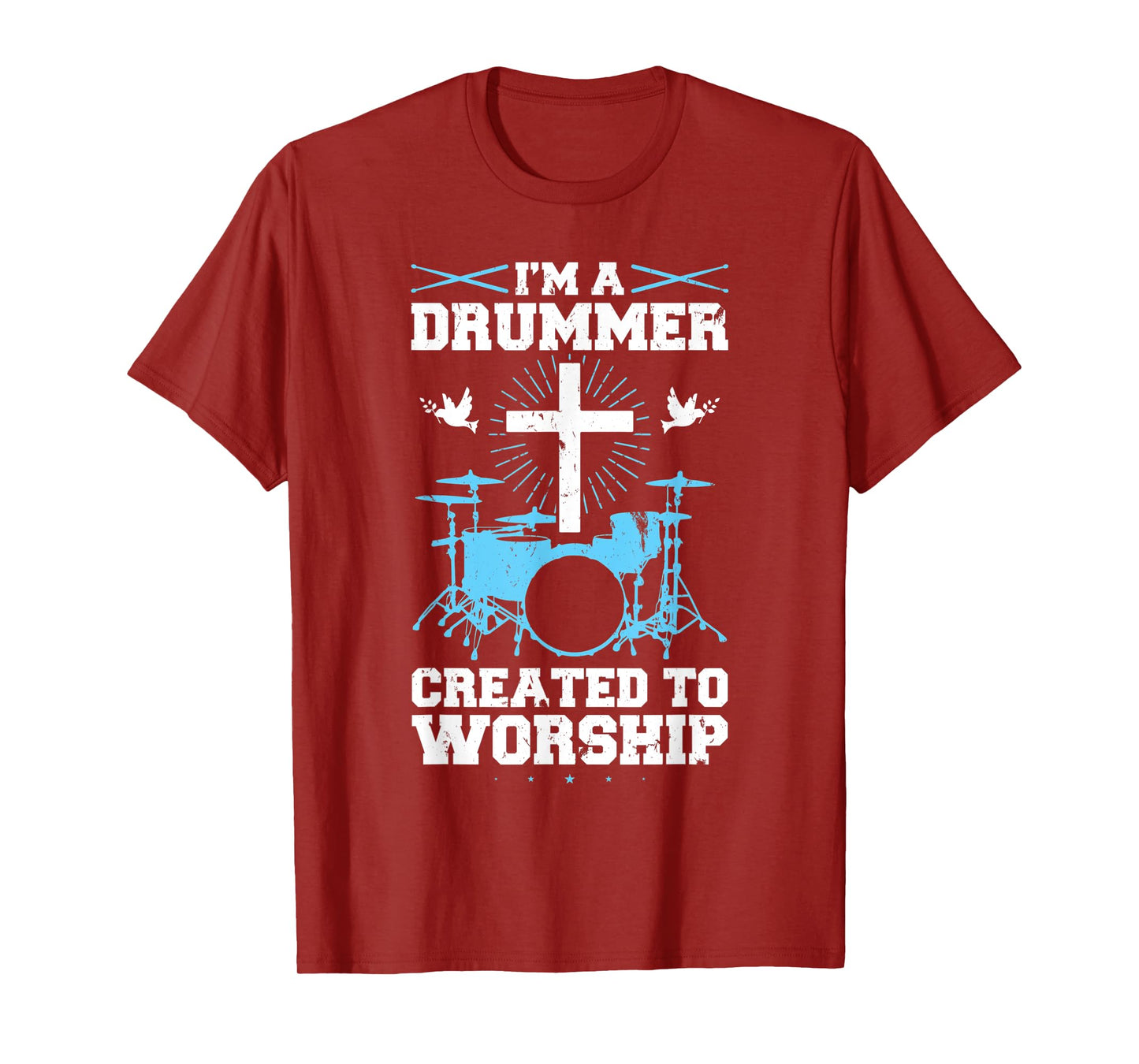 I'm A Drummer Created To Worship Drummer T-Shirt