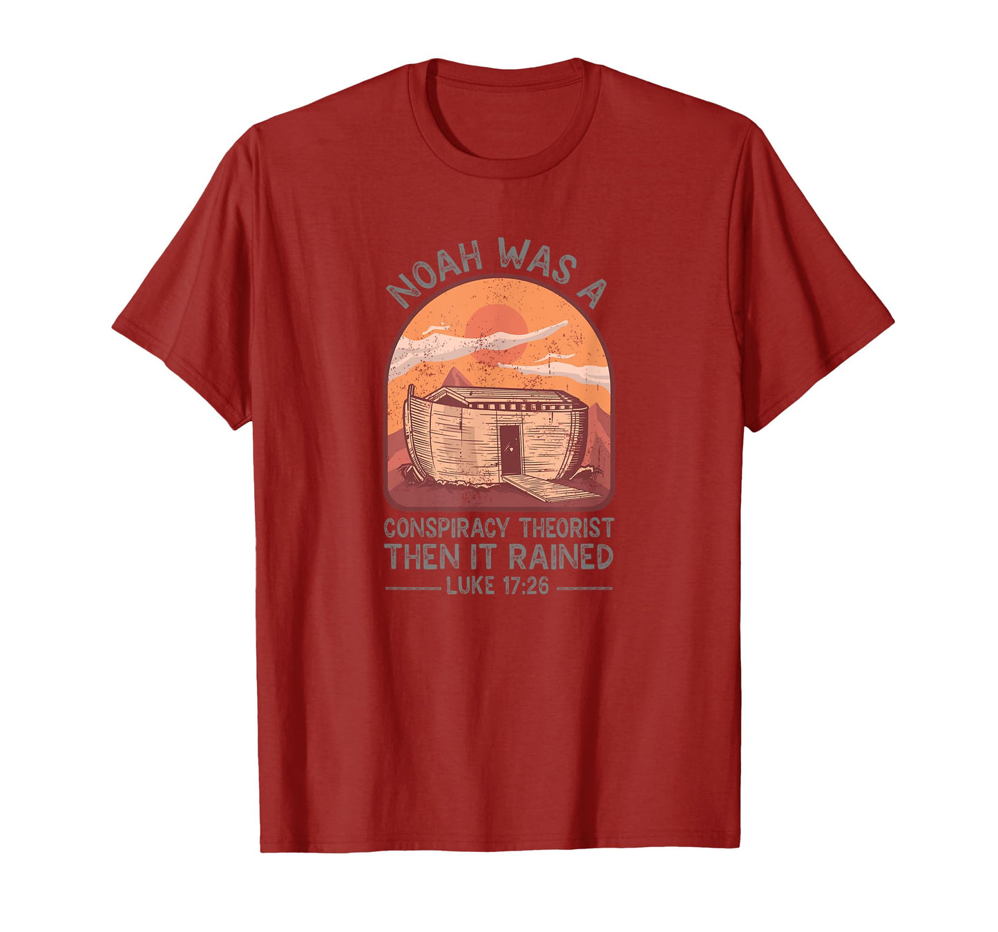 Noah Was A Conspiracy Theorist Then It Rained Christian T-Shirt