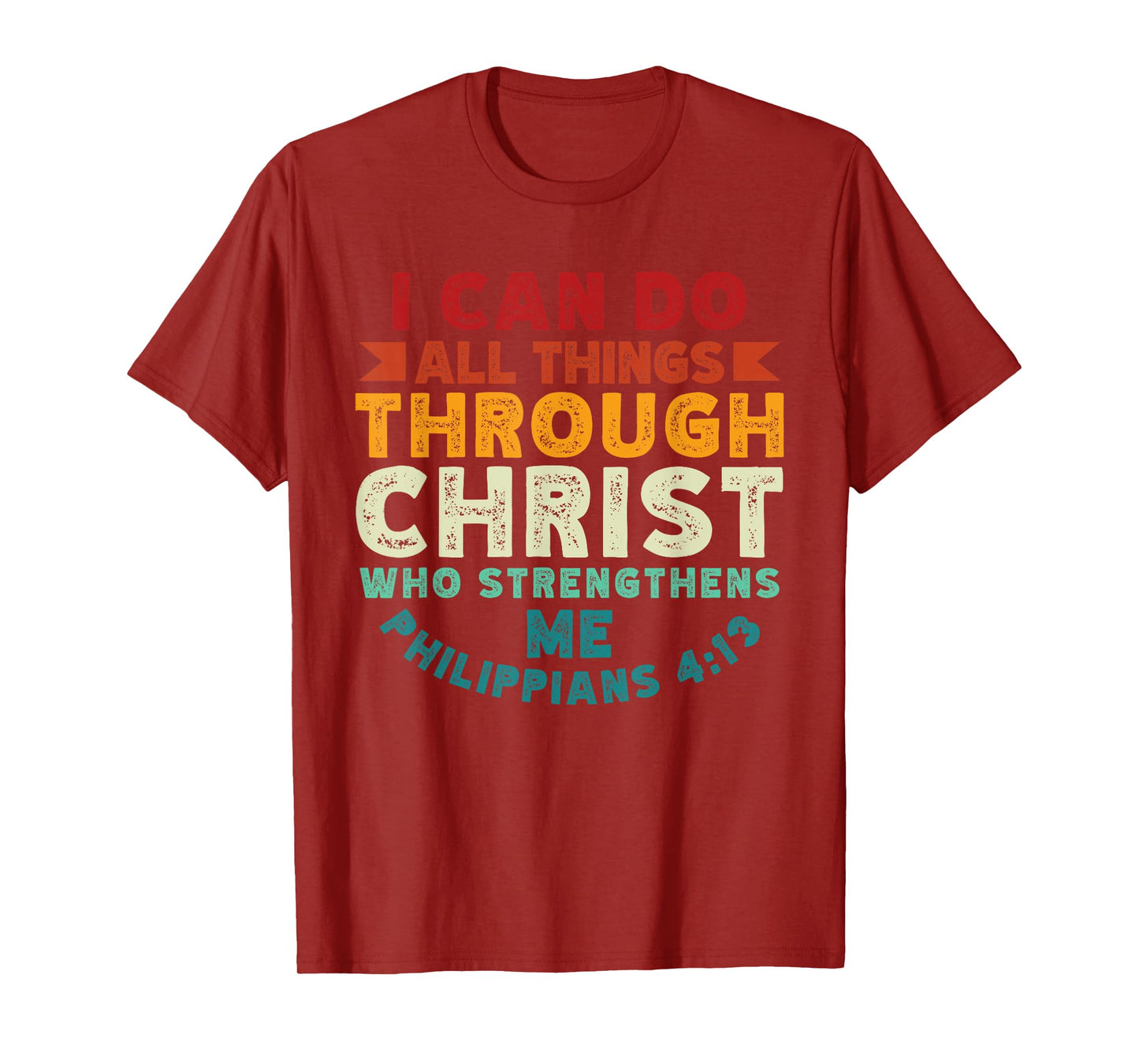 I Can Do All Things Through Christ Philippians 4:13 Religion T-Shirt
