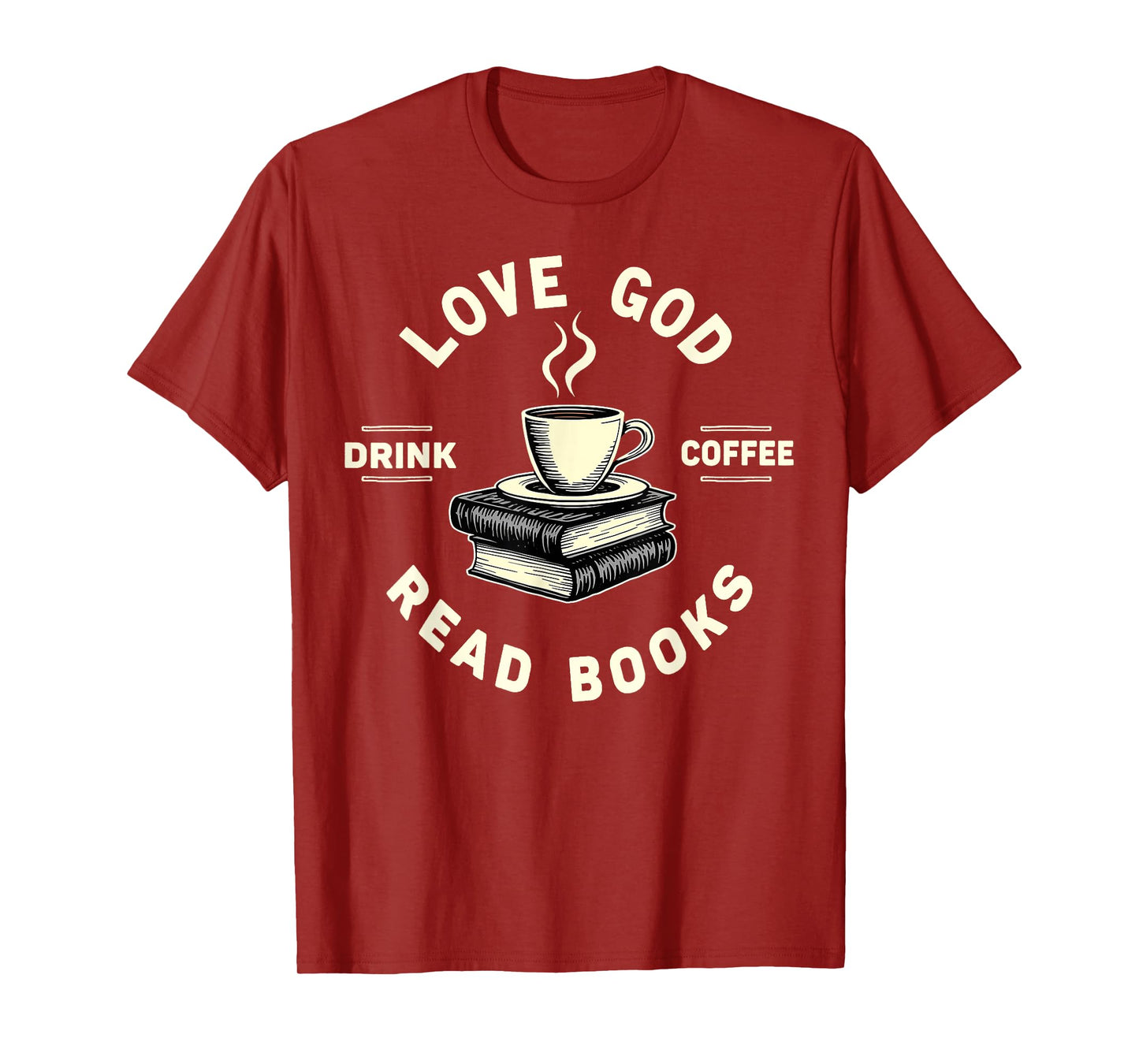 Love God Drink Coffee Read Books Lover Christian Jesus Faith T-Shirt