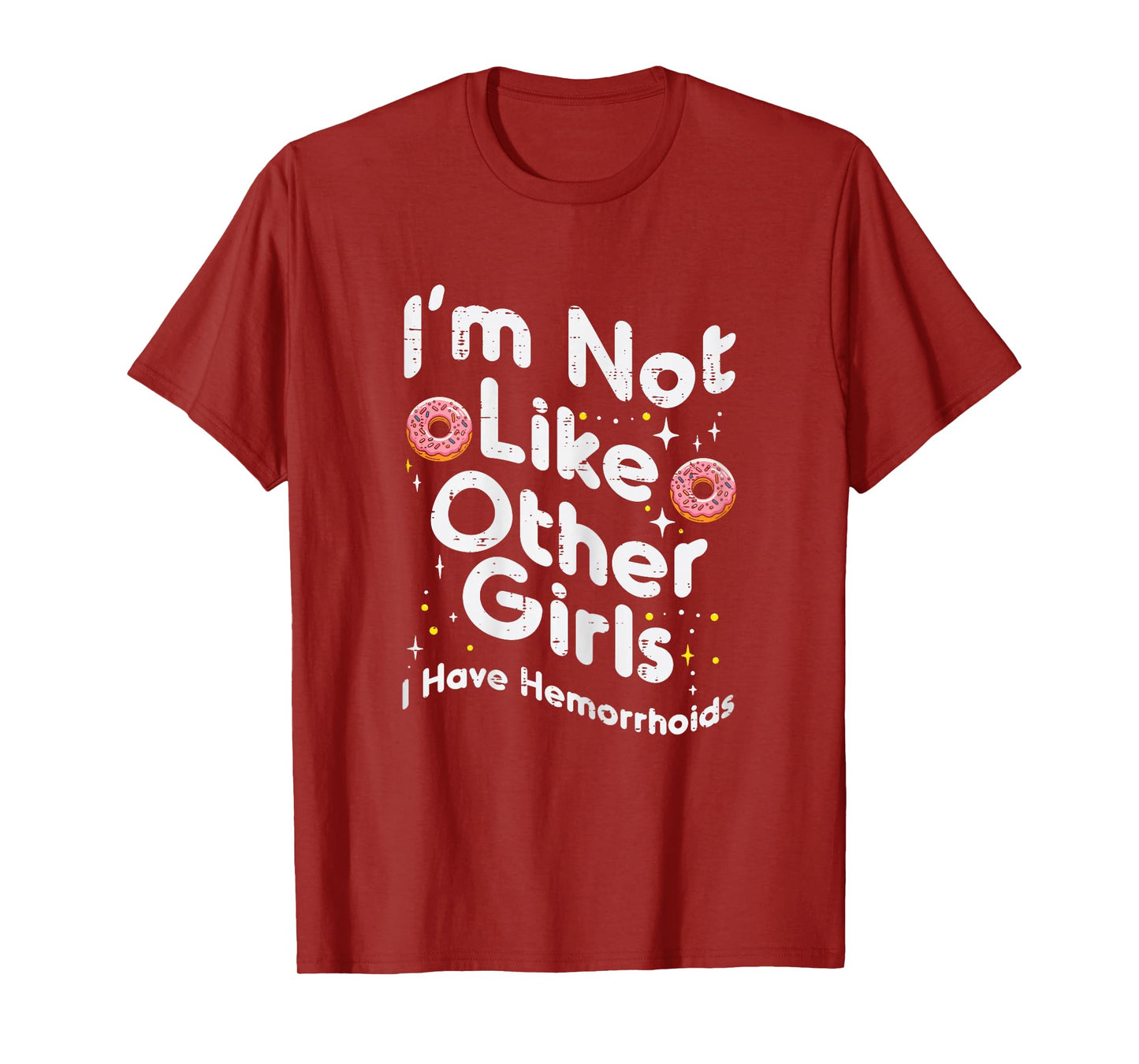 Not Like Other Girls Hemorrhoids Funny Inappropriate Women T-Shirt
