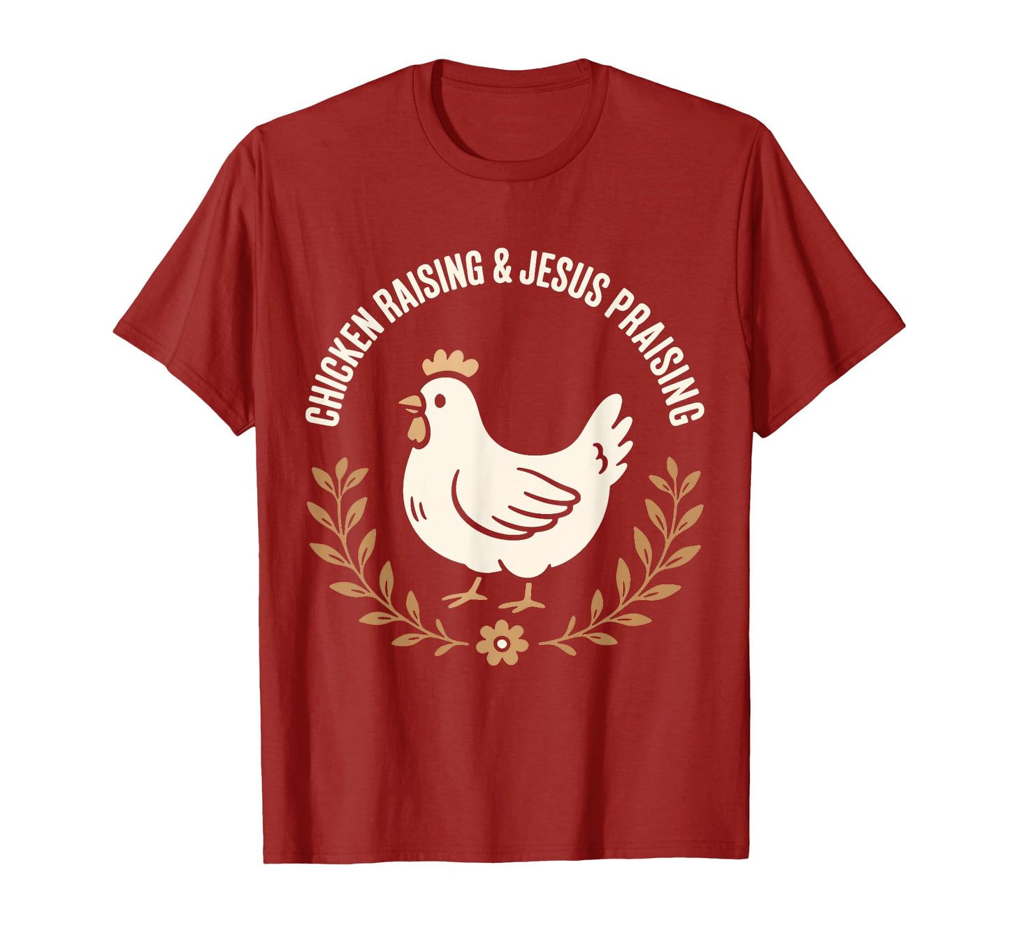 Chicken Raising and Jesus Praising Farm family Life Gifts T-Shirt
