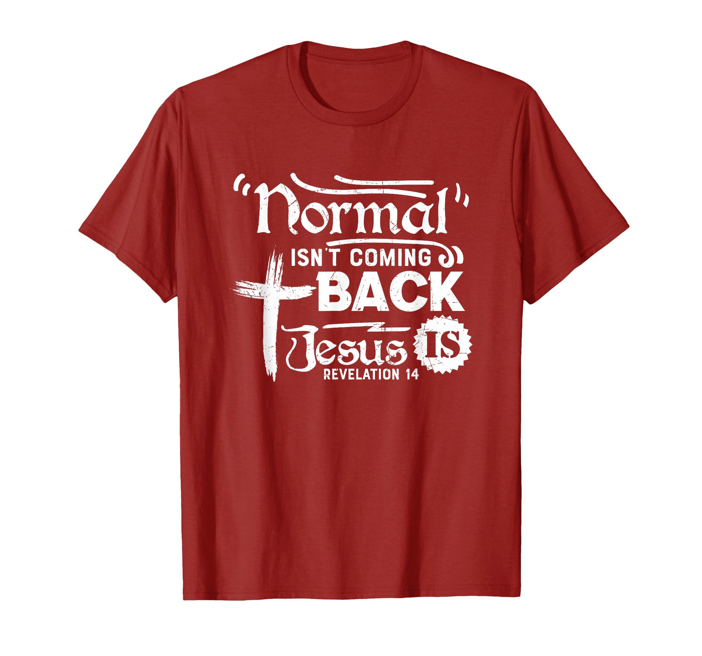 Normal Isn't Coming Back Jesus is Revelation 14 T-Shirt