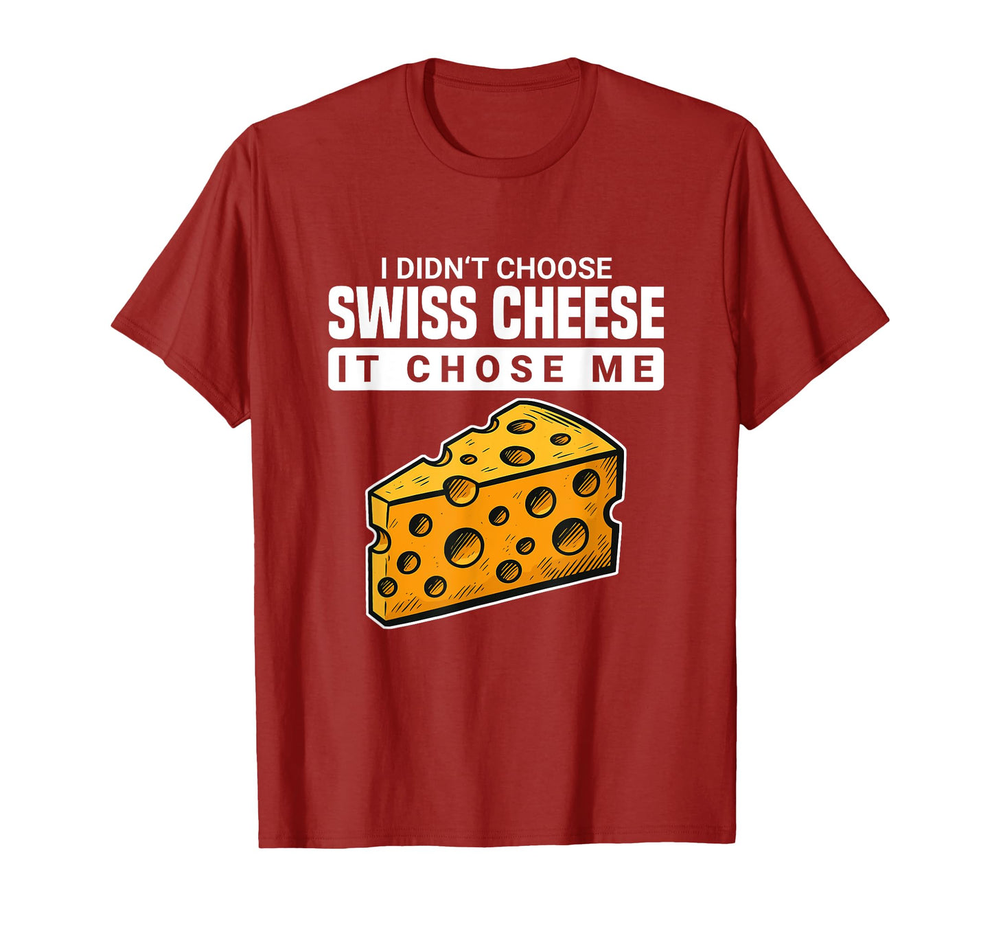 Cheesy Quotes Party Favors I Didn't Choose Swiss Cheese T-Shirt