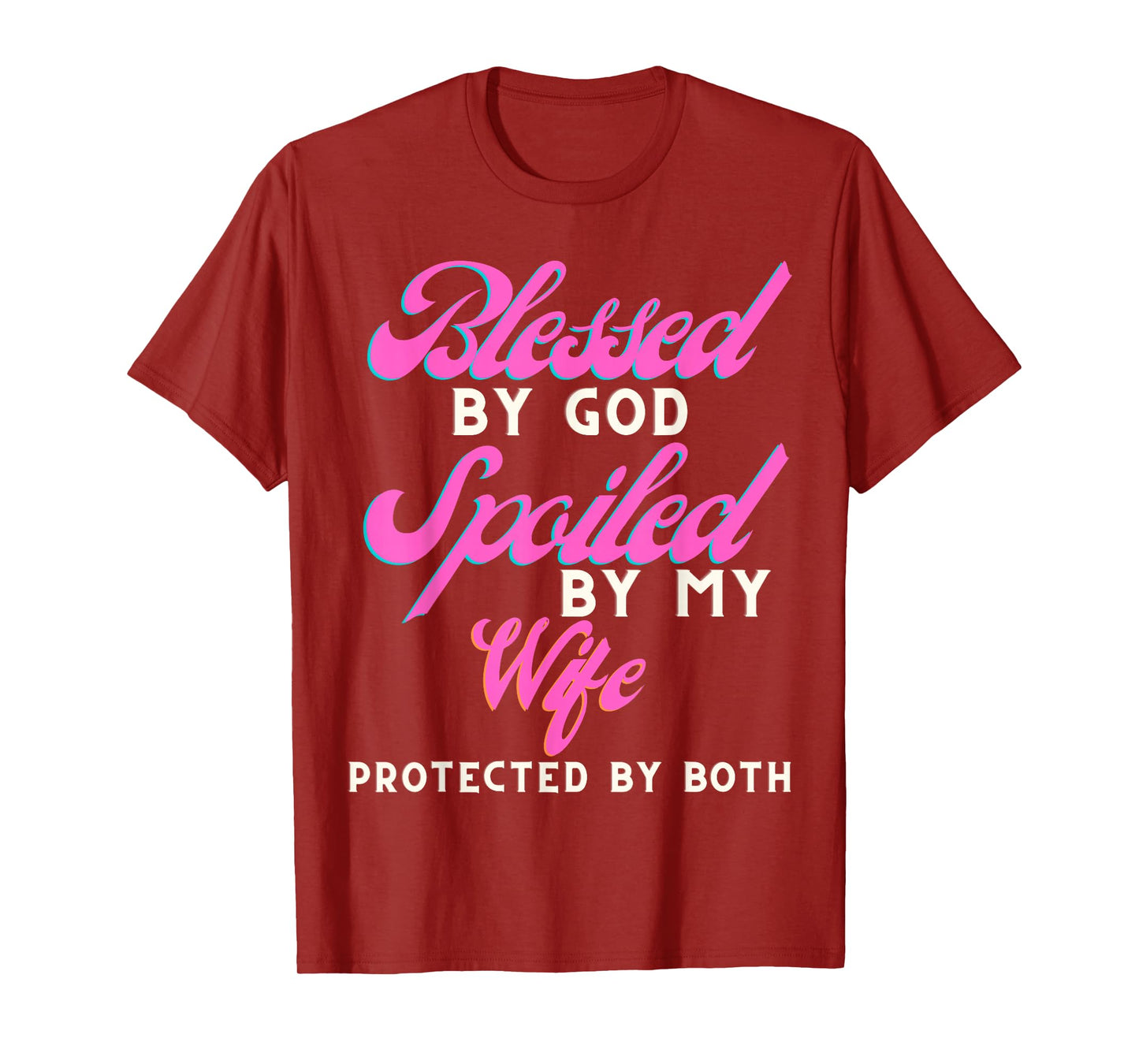 Blessed by God Spoiled by My Wife Protected by Both T-Shirt