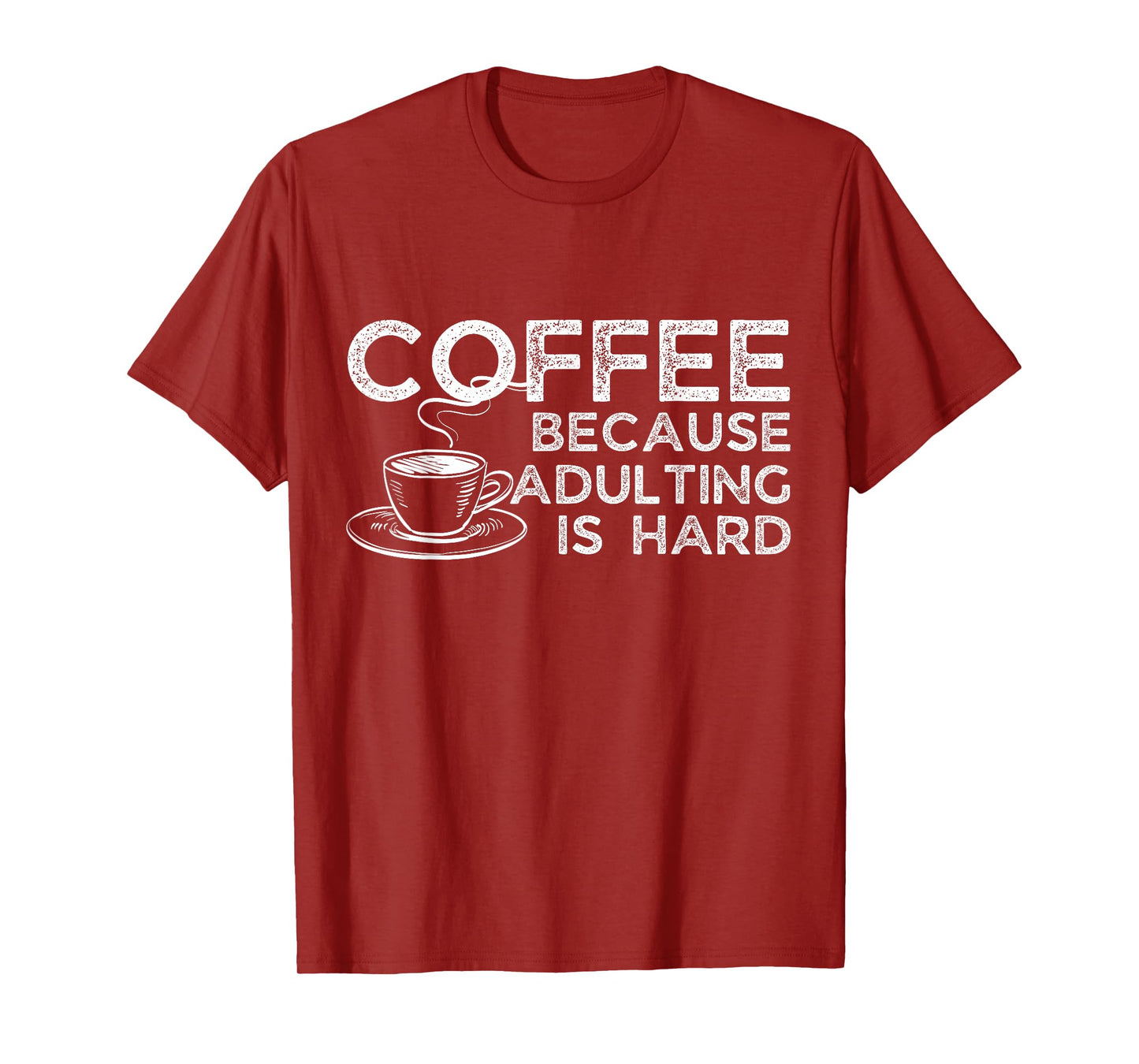 Funny Saying Coffee Lover Coffee Because Adulting is Hard T-Shirt