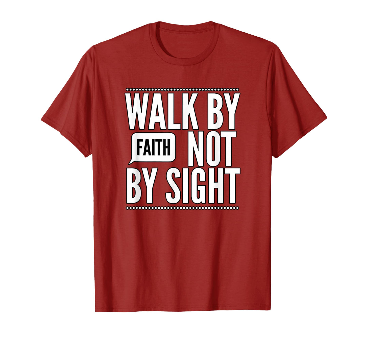 Walk by Faith Not by Sight T-Shirt