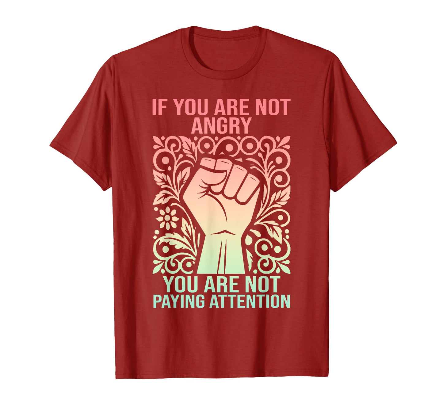 If You Are Not Angry You Are Not Paying Attention T-Shirt