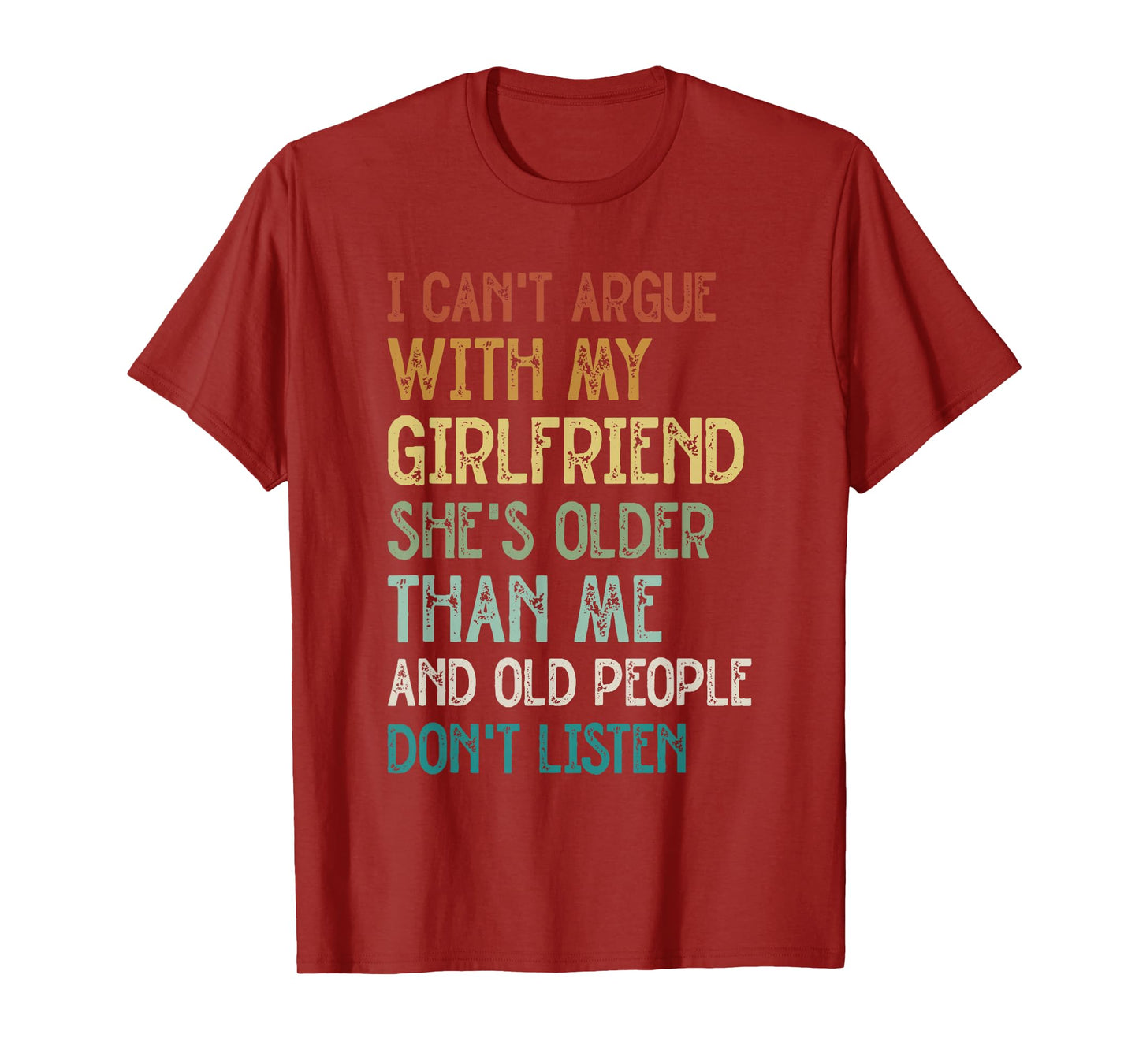 I Can’t Argue With My Girlfriend She’s Older Than Me Funny T-Shirt