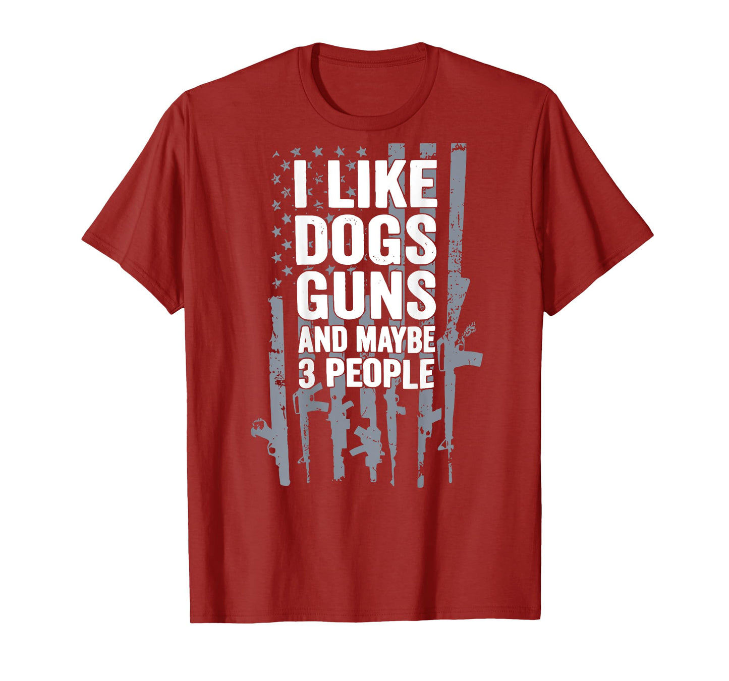 BACK I Like Dogs Gunss And Maybe 3 People Flag Funny Dog Pet T-Shirt