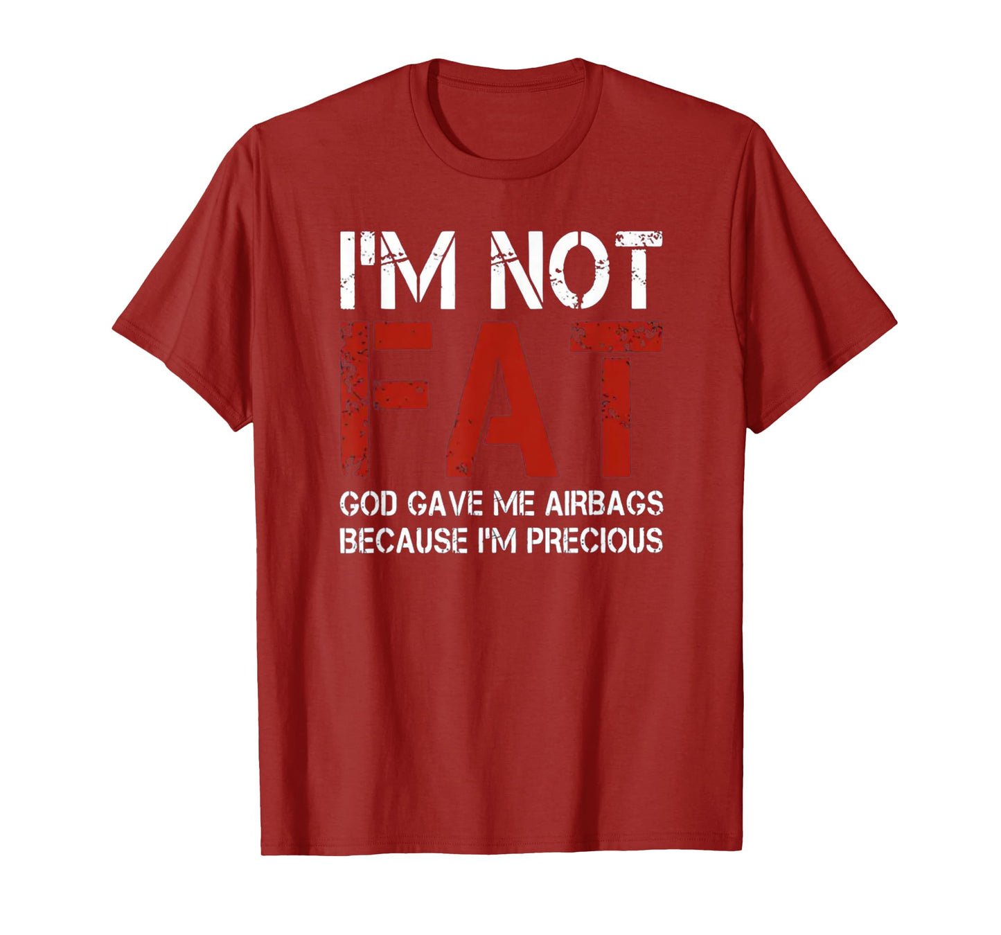I'm Not Fat, God Gave Me Airbags Because I'm Precious T-Shirt