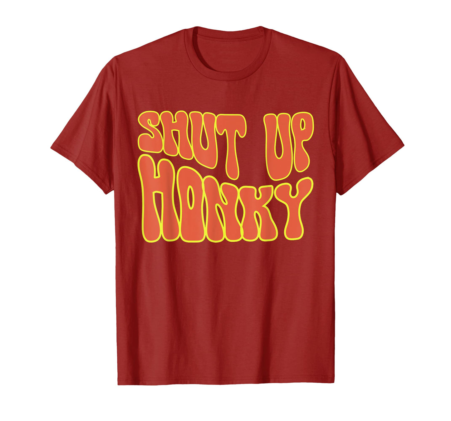 Shut Up Honky, Funny Shut Up Honky, 70s Sitcom Funny Saying T-Shirt