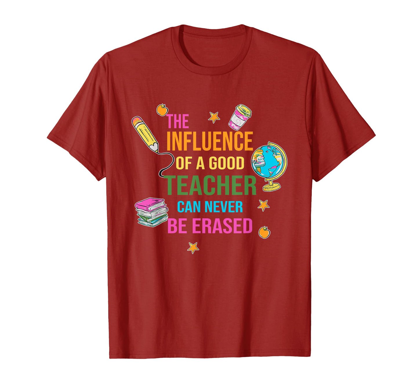The Influence Of A Good Teacher Can Never Be Erased Quote T-Shirt