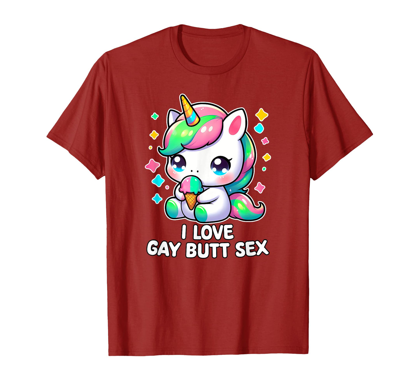 I LOVE GAY BUTT SEX Humor LGBT+ Unhinged Nasty Gag Gift T-Shirt