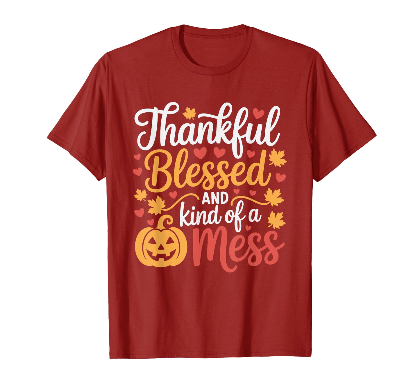 Thankful Blessed Kind of a Mess Thanksgiving Pumpkin Autumn T-Shirt