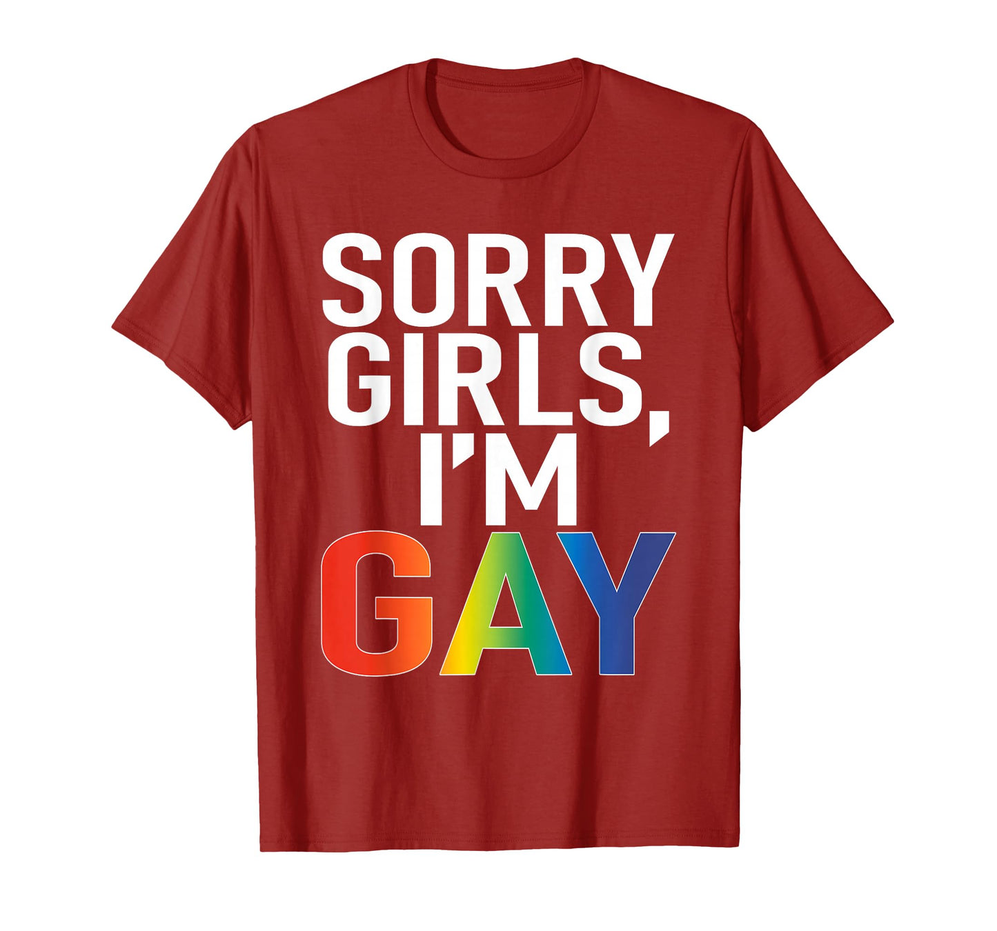 Sorry Girls I'm Gay Funny Saying Quote LGBT Gay Lesbian T-Shirt