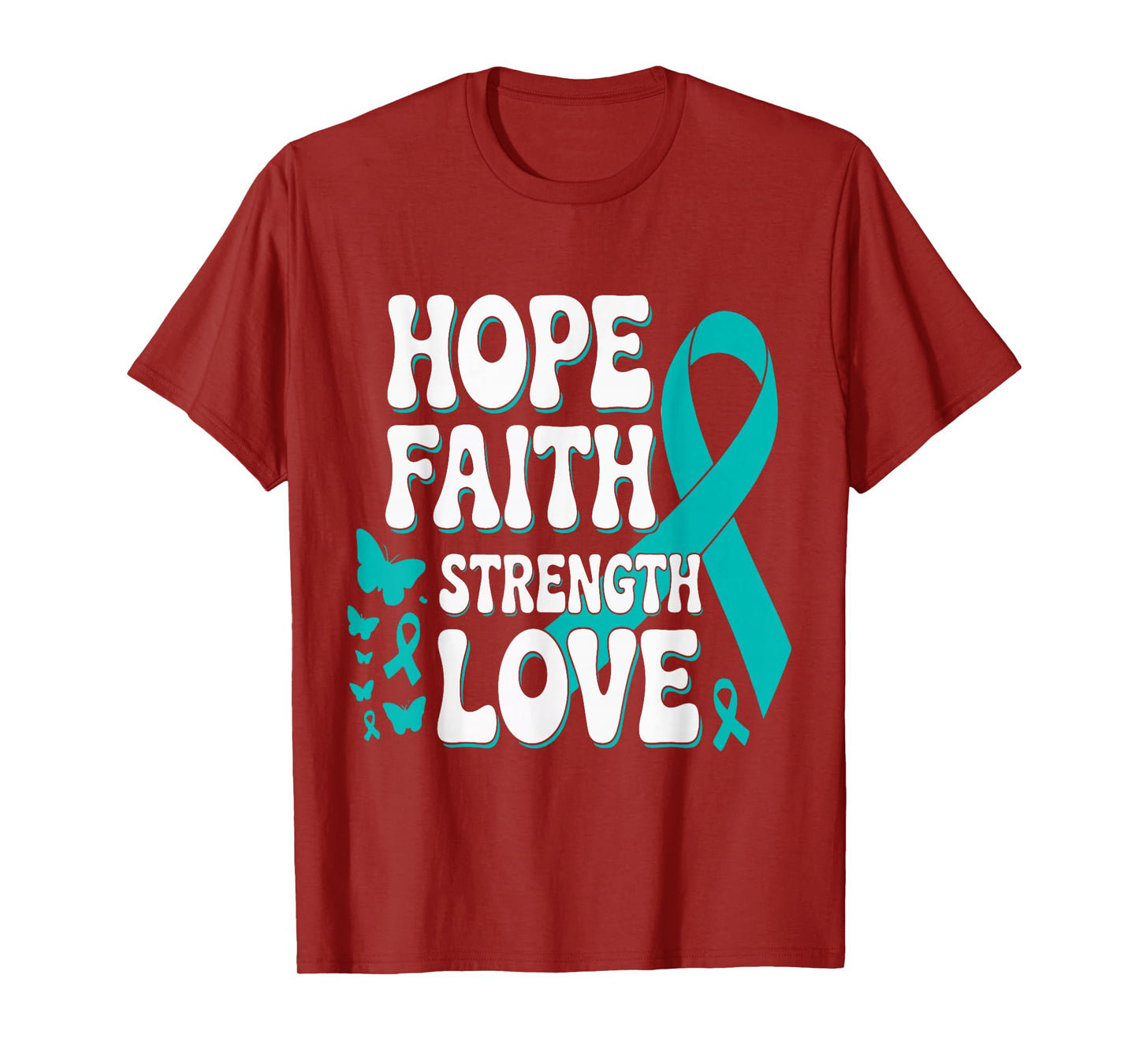 Ovarian Cancer Hope Faith Strength Love Teal Ribbon Support T-Shirt