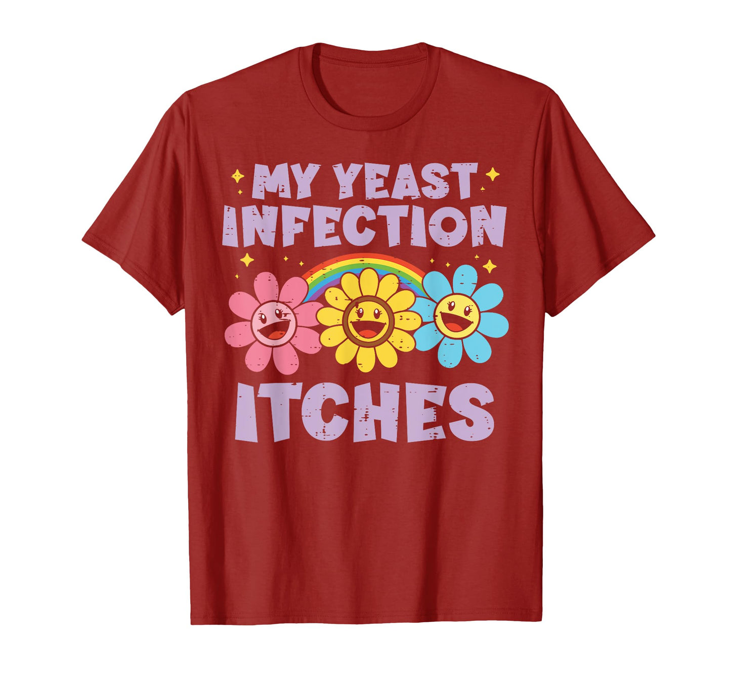 Inappropriate My Yeast Infection Itches Humor Joke Women Men T-Shirt