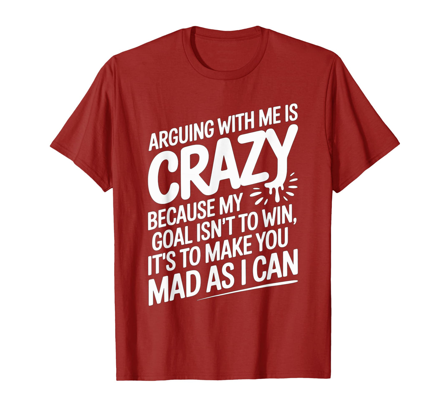 Funny Quote Arguing with Me is Crazy Funny Humor for Friends T-Shirt