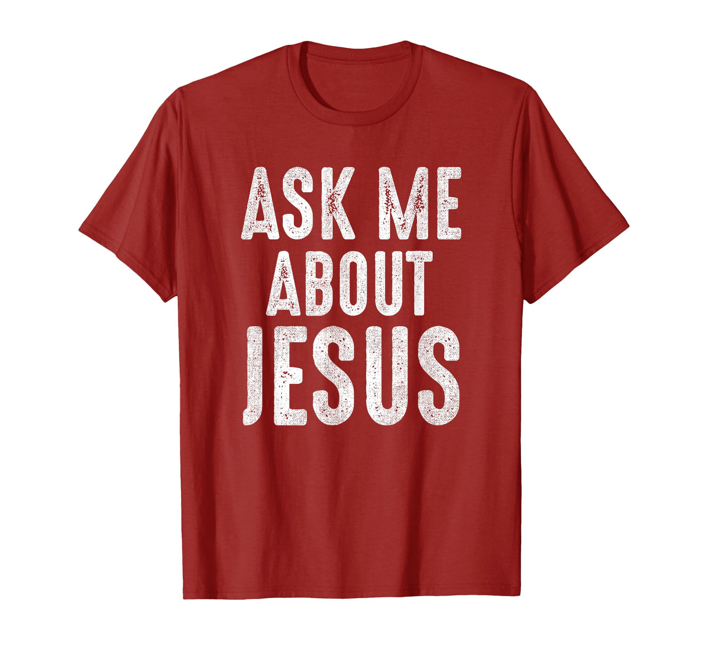 Ask Me About Jesus Sharing the Gospel Evangelizing the Lost T-Shirt