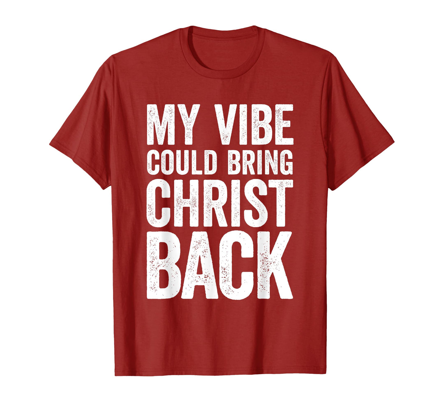 My Vibe Could Bring Christ Back Funny Christian T-Shirt