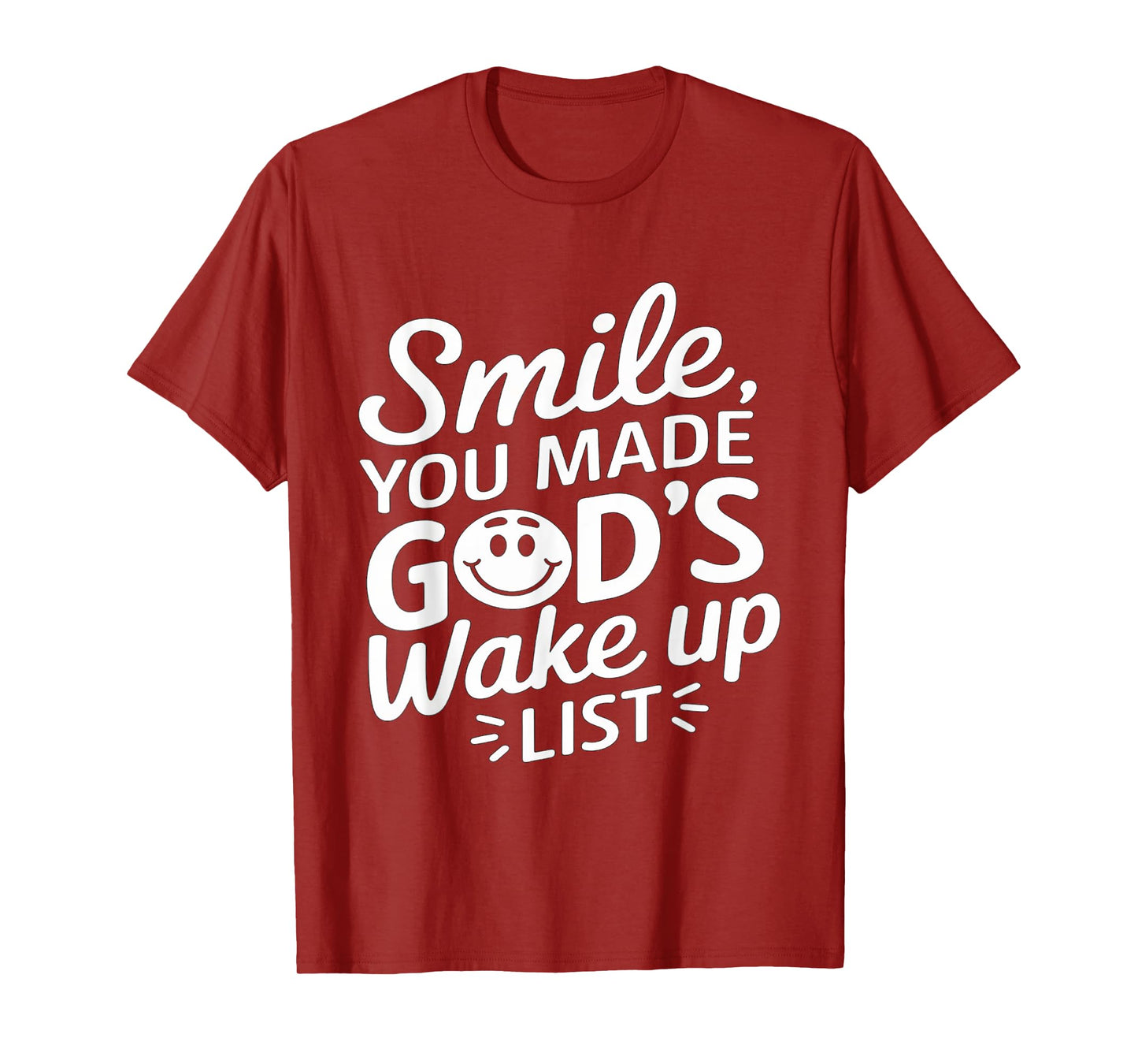 Positively Saying Smile You Made God's Wake Up List T-Shirt