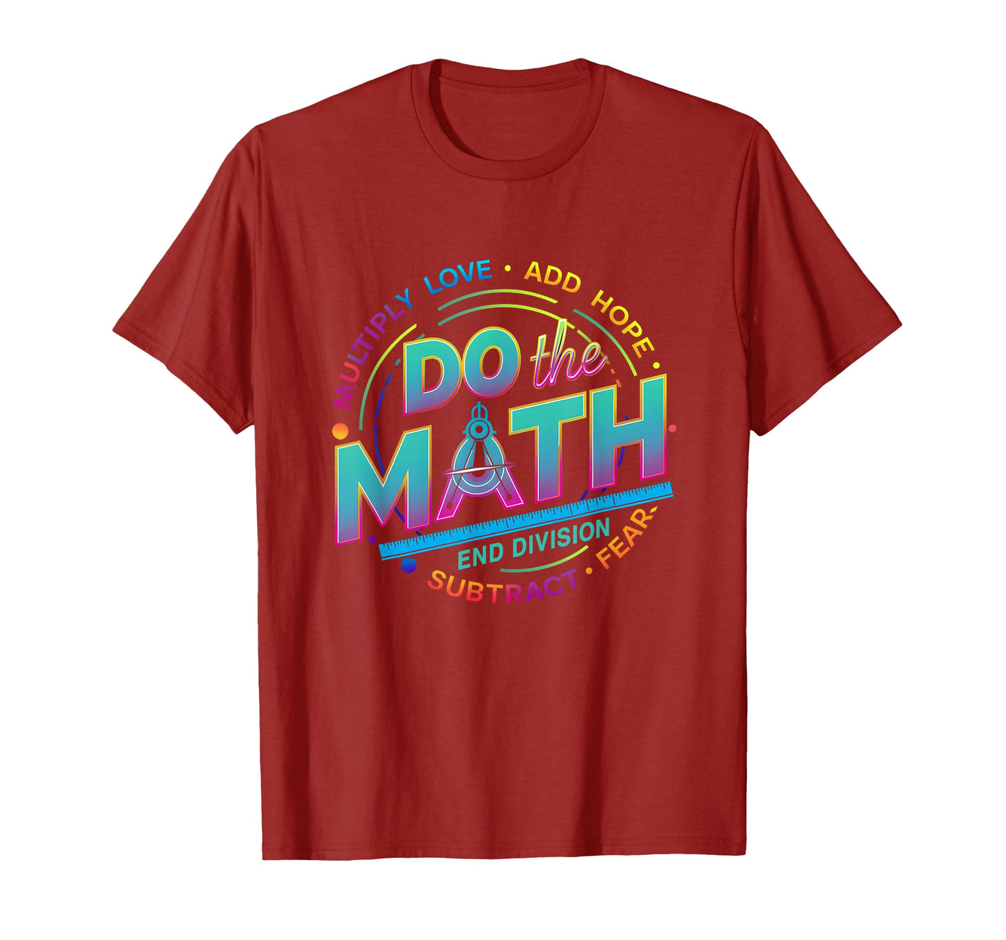 Positive Quote Inspiring Slogan Love Hope Fear Do The Math T-Shirt