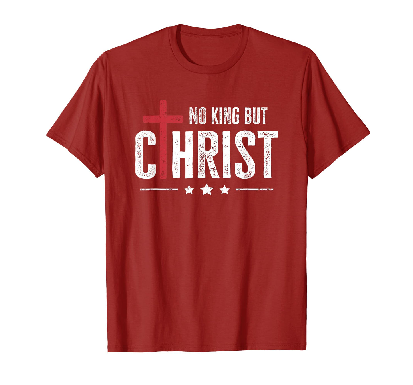 Faith Bible No King But Christ Jesus Is King Christian T-Shirt