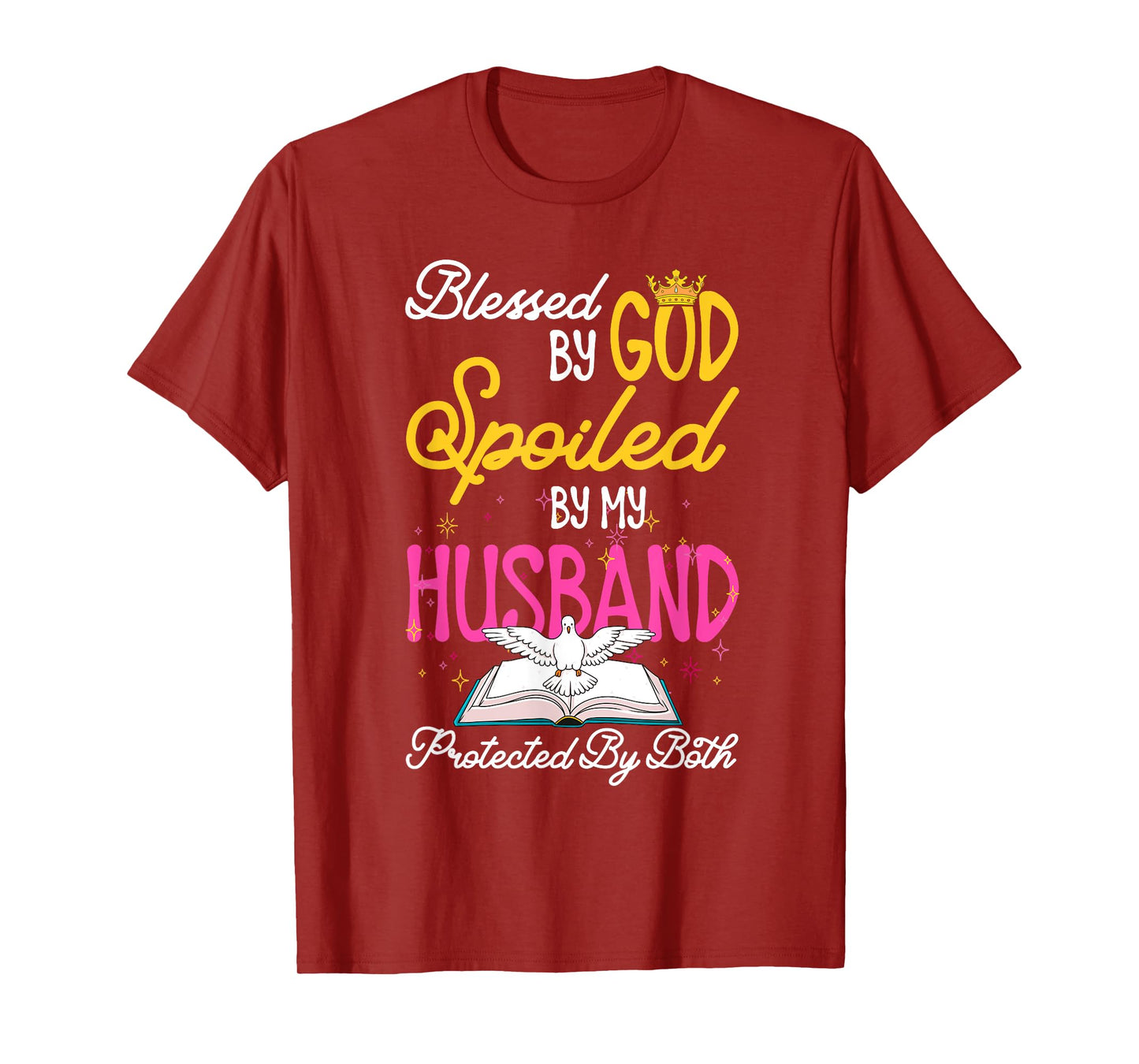 Funny Blessed By God Spoiled By My Husband Protected By Both T-Shirt