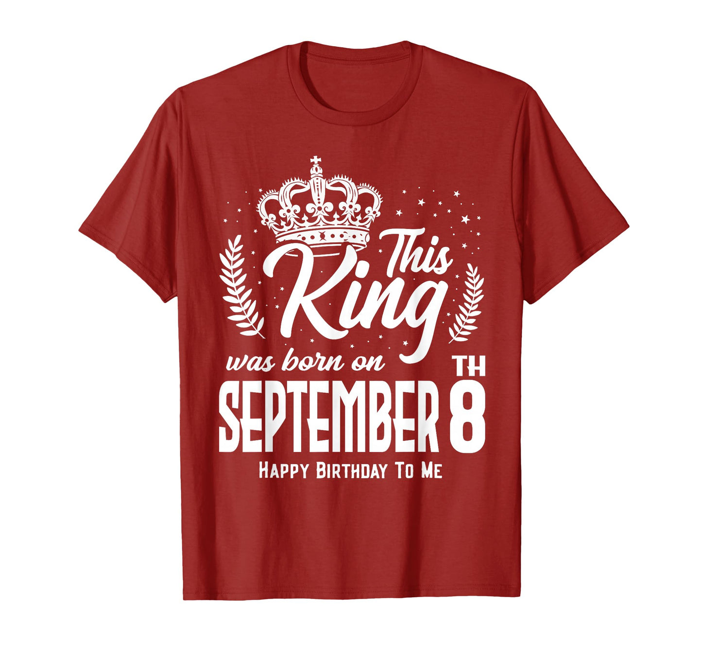 This King was Born on September 8th Funny Birthday Sep 8 T-Shirt