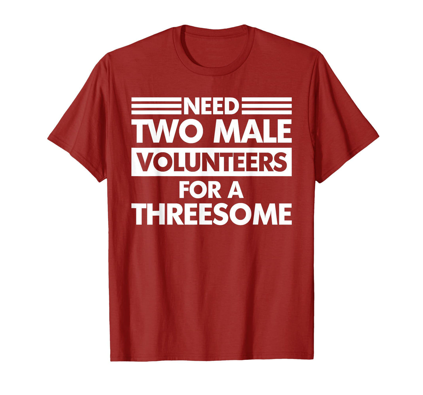 Need Two Male Volunteers For A Threesome Embarrassing Adult T-Shirt