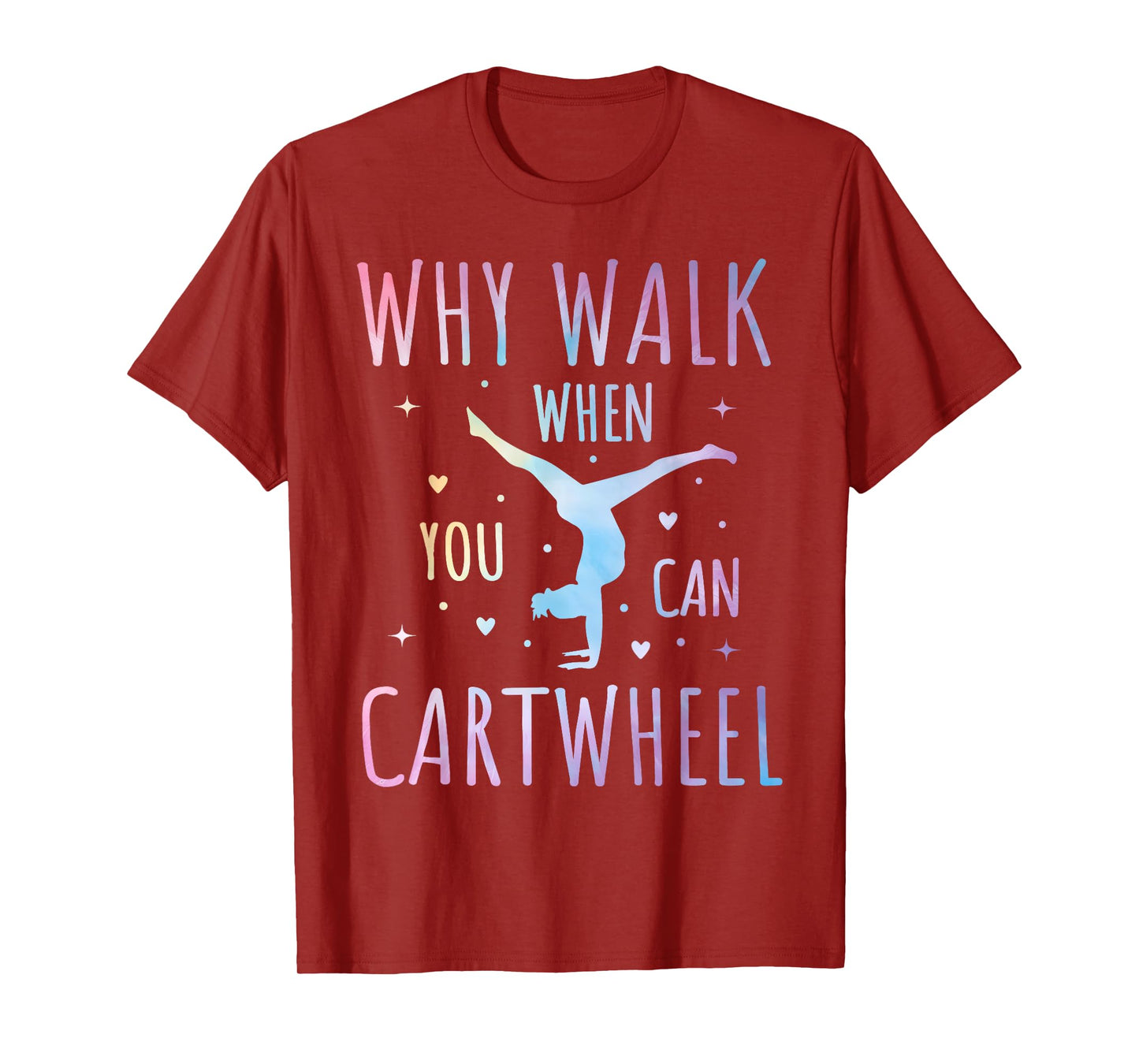 Why Walk When You Can Cartwheel Fun Gymnastics Tie-Dye Cartwheel Quote Gymnastics Cheerleader Gymnast Girl T-Shirt