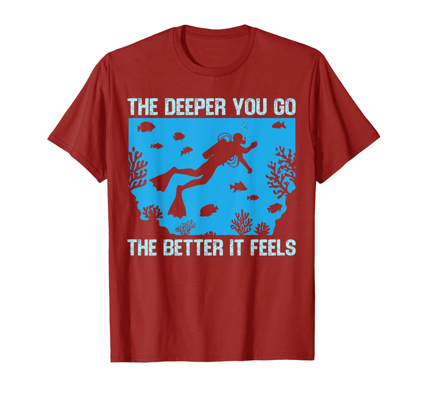 Funny Scuba Diving The Deeper You Go The Better It Feels T-Shirt